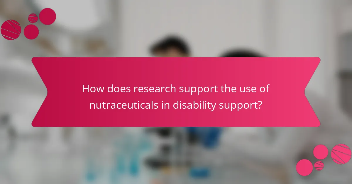How does research support the use of nutraceuticals in disability support?