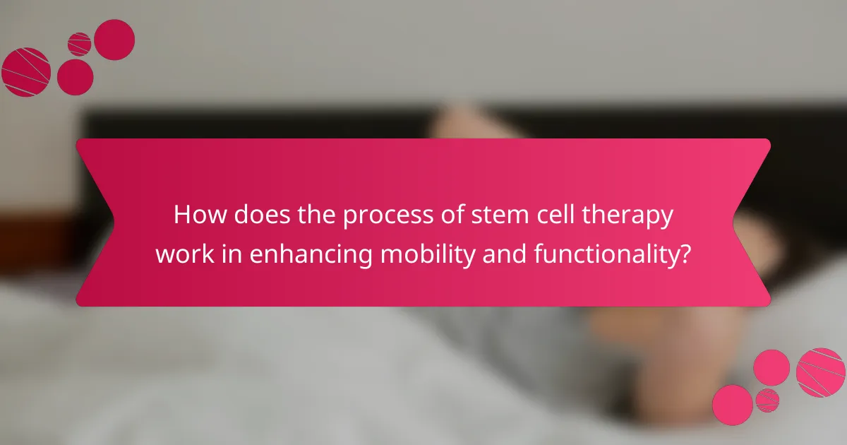 How does the process of stem cell therapy work in enhancing mobility and functionality?