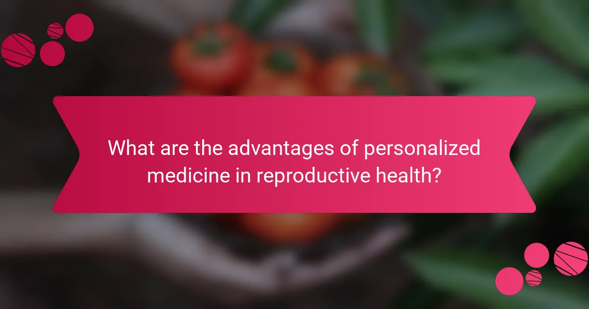 What are the advantages of personalized medicine in reproductive health?