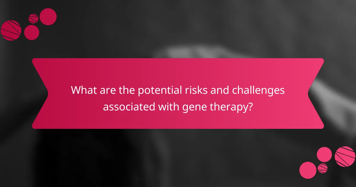 What are the potential risks and challenges associated with gene therapy?