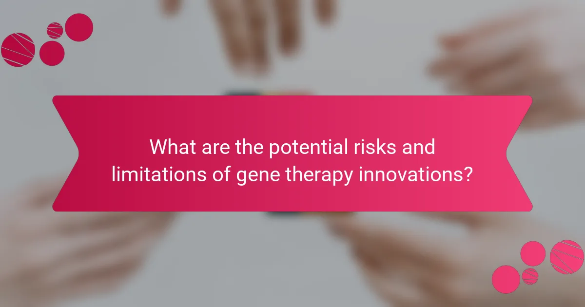 What are the potential risks and limitations of gene therapy innovations?