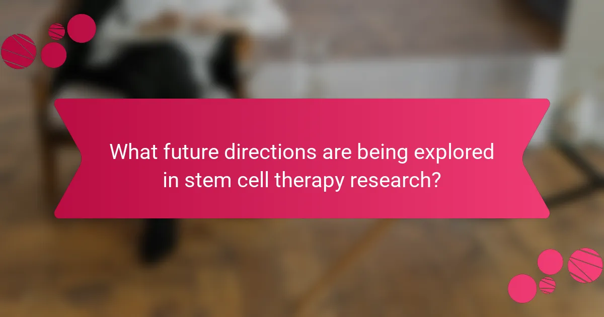 What future directions are being explored in stem cell therapy research?
